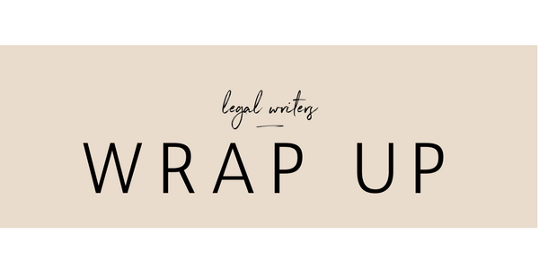 Legal Writers Wrap up